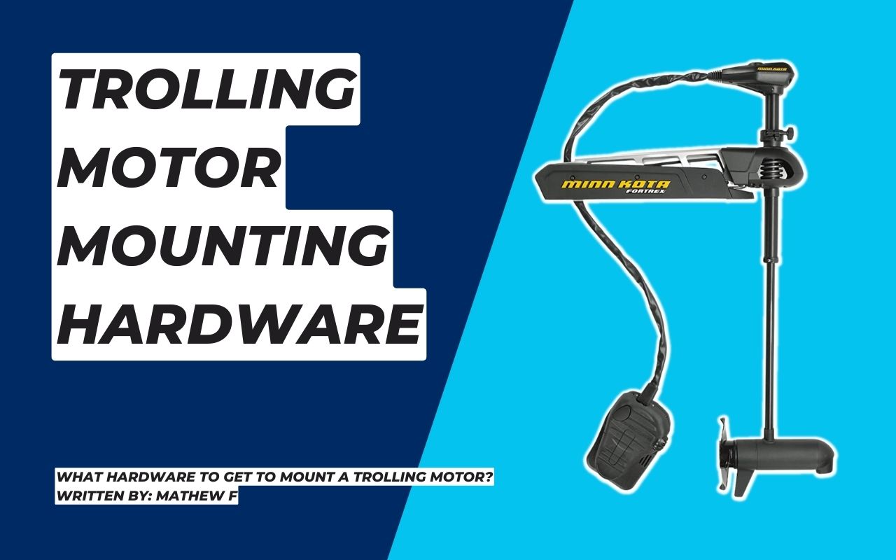 A Guide To Trolling Motor Mounting Hardware