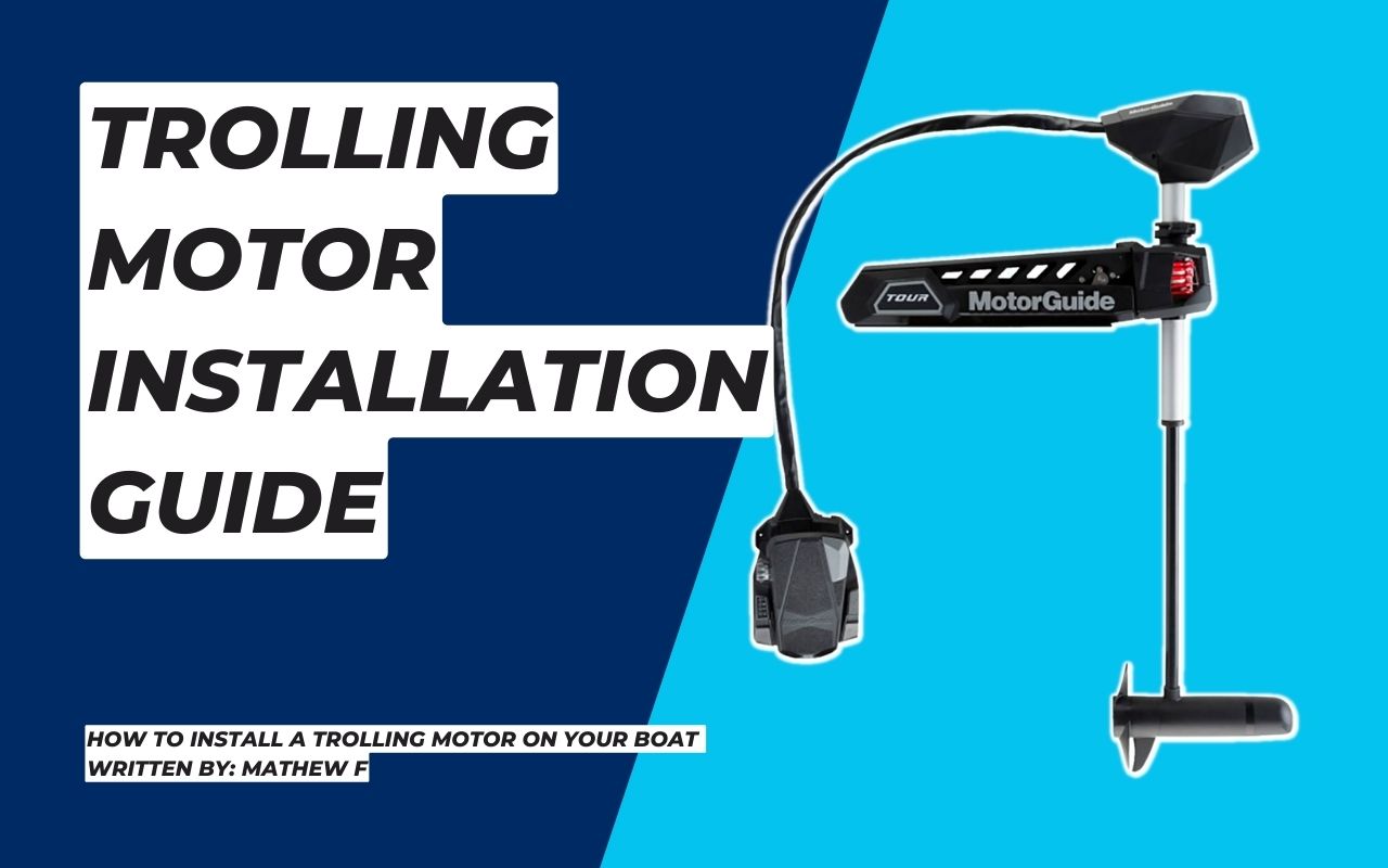 A Guide To Trolling Motor Installations