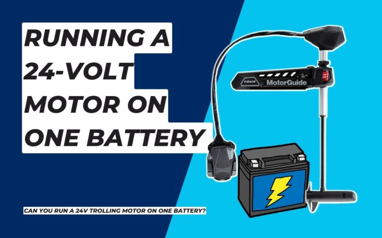 Can You Run a 24V Trolling Motor on One Battery?