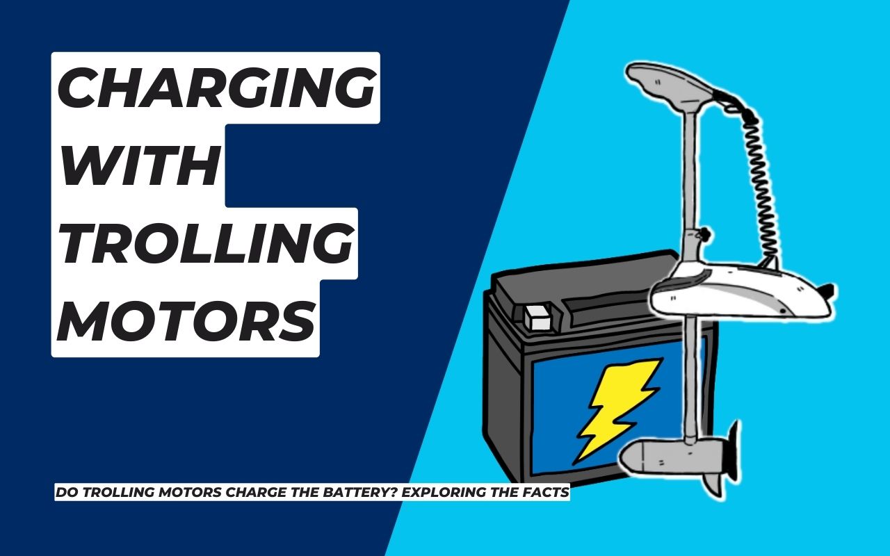 Do Trolling Motors Charge the Battery?