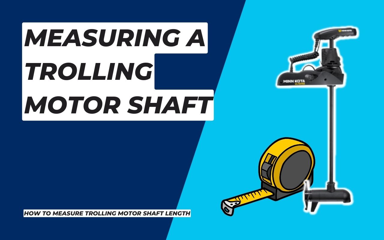 How to Measure Trolling Motor Shaft Length